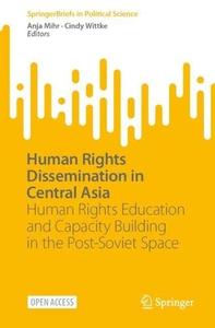 Human Rights Dissemination in Central Asia: Human Rights Education and Capacity Building in the Post-Soviet Space