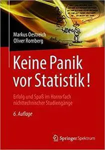 Keine Panik vor Statistik!: Erfolg und Spaß im Horrorfach nichttechnischer Studiengänge, Auflage: 6