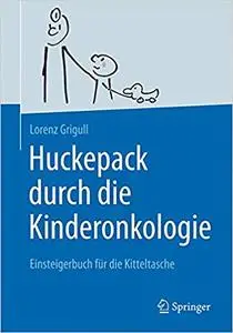 Huckepack durch die Kinderonkologie: Einsteigerbuch für die Kitteltasche