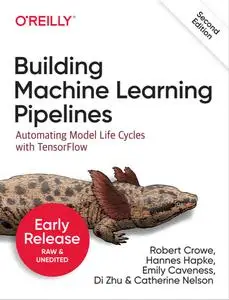 Building Machine Learning Pipelines, 2nd Edition (Early Release)