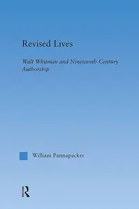 Revised Lives: Whitman, Religion, and Constructions of Identity in Nineteenth-Century Anglo-American Culture