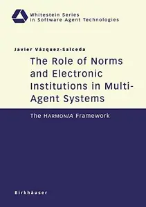 The Role of Norms and Electronic Institutions in Multi-Agent Systems: The HarmonIA Framework