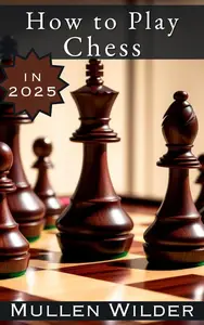 How to Play Chess in 2025