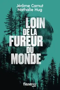 Jérôme Camut, Nathalie Hug, "Loin de la fureur du monde"