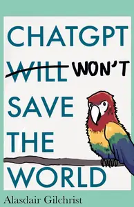 ChatGPT Will Won't Save The World