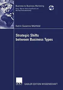 Strategic Shifts between Business Types: A transaction cost theory-based approach supported by dyad simulation