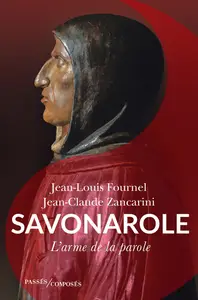 Savonarole : L'arme de la parole - Jean-Louis Fournel, Jean-Claude Zancarini