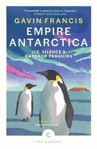 Empire Antarctica: Ice, Silence & Emperor Penguins (Canons)
