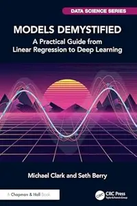 Models Demystified: A Practical Guide from Linear Regression to Deep Learning