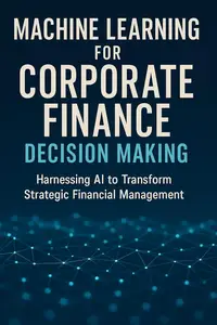 Machine Learning for Corporate Finance Decision Making