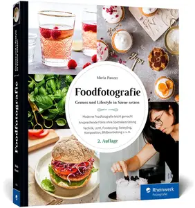 Foodfotografie: Genuss und Lifestyle in Szene setzen, 2. Auflage