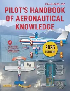 Pilot's Handbook of Aeronautical Knowledge (2025): FAA-H-8083-25C