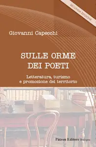 Giovanni Capecchi - Sulle orme dei poeti: Letteratura, turismo e promozione del territorio