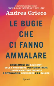 Andrea Grieco - Le bugie che ci fanno ammalare