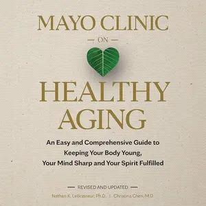 Mayo Clinic on Healthy Aging, 2nd Edition [Audiobook] (Repost)