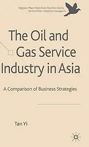 The Oil and Gas Service Industry in Asia: A Comparison of Business Strategies