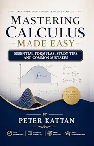 Mastering Calculus Made Easy: Essential Formulas, Study Tips, and Common Mistakes