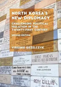 North Korea’s New Diplomacy: Challenging Political Isolation in the Twenty-First Century, 2nd Edition