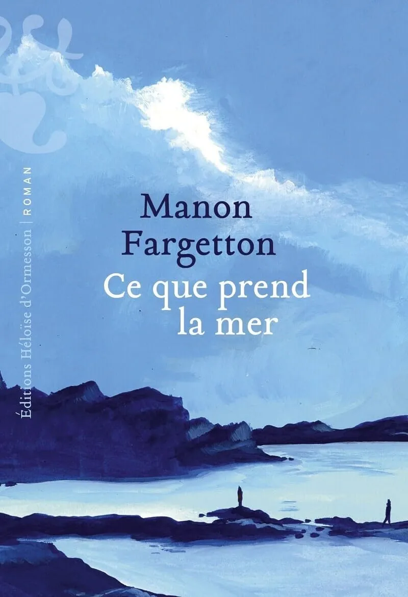 Manon Fargetton, "Ce que prend la mer"