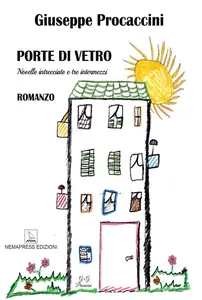 Porte di vetro. Novelle intrecciate e tre intermezzi - Giuseppe Procaccini