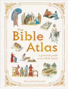 The Bible Atlas: A Pictorial Guide to the Holy Lands (DK Pictorial Atlases)