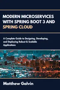 Modern Microservices with Spring boot 3 and Spring Cloud : A Complete Guide to Designing, Developing