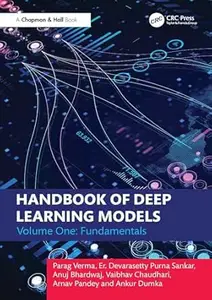 Handbook of Deep Learning Models: Volume One: Fundamentals