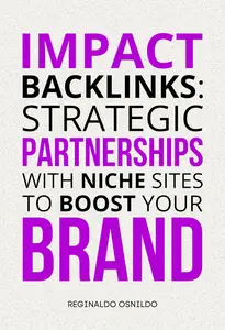 Impact Backlinks: Strategic Partnerships with Niche Sites to Boost Your Brand