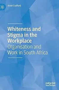 Whiteness and Stigma in the Workplace: Organisation and Work in South Africa