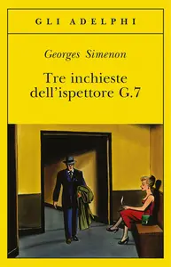 Tre inchieste dell'ispettore G.7 - Georges Simenon