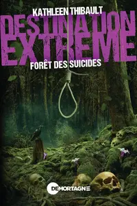 Kathleen Thibault, "Destination extrême - Forêt des suicides"