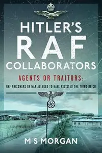 Hitler's RAF Collaborators: Agents or Traitors