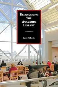 Reimagining the Academic Library