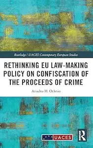 Rethinking EU Law-making Policy on Confiscation of the Proceeds of Crime