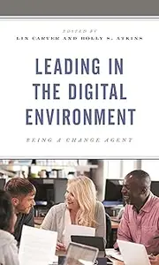 Leading in the Digital Environment: Being a Change Agent