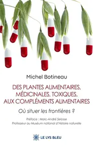 Michel Botineau, "Des plantes alimentaires, médicinales, toxiques, aux compléments alimentaires: Où situer les frontières ?"