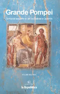Grande Pompei: Le nuove scoperte e i siti tra Stabia e Oplontis. Volume Secondo
