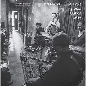 Jeff Parker and ETA IVtet featuring Anna Butterss, Jay Bellerose and Josh Johnson - The Way Out of Easy (2024) (Hi-Res)