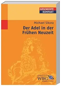 Adel in der Frühen Neuzeit: Herausgegeben:Brodersen, Kai; Kintzinger, Martin; Puschner, Uwe; Stollberg-Rilinger, Barbara; Reinh