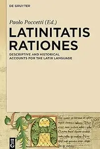 Latinitatis rationes: Descriptive and Historical Accounts for the Latin Language