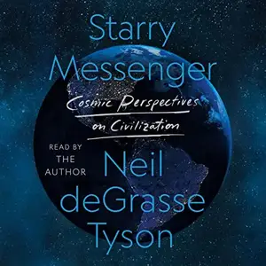 Starry Messenger: Cosmic Perspectives on Civilization [Audiobook]