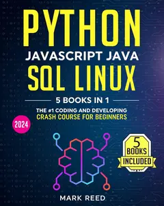 Python, Javascript, Java, SQL, Linux: The #1 Coding and Developing Crash Course for Beginners