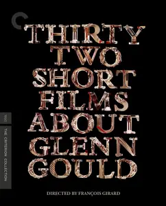 Thirty Two Short Films About Glenn Gould (1993) [4K Restoration] [The Criterion Collection]