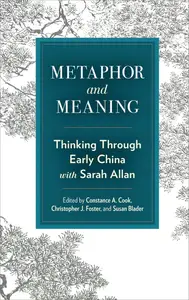 Metaphor and Meaning: Thinking Through Early China with Sarah Allan