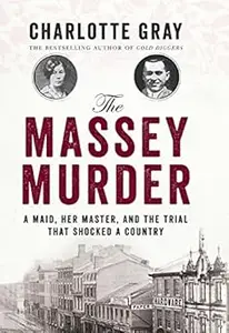 The Massey Murder: A Maid, Her Master and the Trial that Shocked a Country