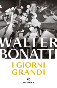 Walter Bonatti - I giorni grandi. Nuova ediz