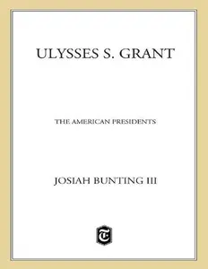 Ulysses S. Grant: The American Presidents Series: The 18th President, 1869-1877