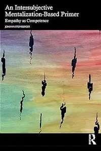 An Intersubjective Mentalization-Based Primer: Empathy as Competence