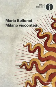 Maria Bellonci - Milano viscontea