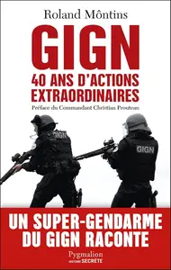 Roland Môntins, "GIGN: 40 ans d'actions extraordinaires"